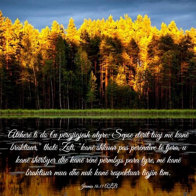 Picture 03 - Jeremia 16:11 ALB - Atëherë ti do t’u përgjigjesh atyre: Sepse - Bible Verse Picture