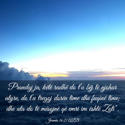 Picture 03 - Jeremia 16:21 ALB - Prandaj ja, këtë radhë do t’u bëj të - Bible Verse Picture