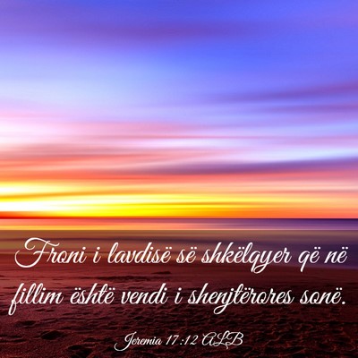 Picture 03 - Jeremia 17:12 ALB - Froni i lavdisë së shkëlqyer që në fillim - Bible Verse Picture