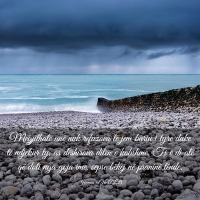 Picture 03 - Jeremia 17:16 ALB - Megjithatë unë nuk refuzova të jem bariu i - Bible Verse Picture