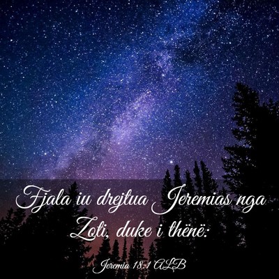 Picture 03 - Jeremia 18:1 ALB - Fjala iu drejtua Jeremias nga Zoti, duke i - Bible Verse Picture