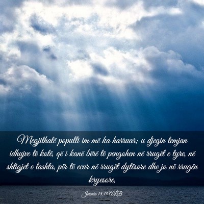 Picture 03 - Jeremia 18:15 ALB - Megjithatë populli im më ka harruar; u djegin - Bible Verse Picture