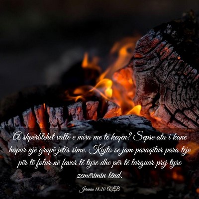 Picture 03 - Jeremia 18:20 ALB - A shpërblehet vallë e mira me të keqen? Sepse - Bible Verse Picture