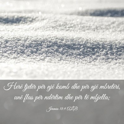 Picture 03 - Jeremia 18:9 ALB - Herë tjetër për një komb dhe për një - Bible Verse Picture