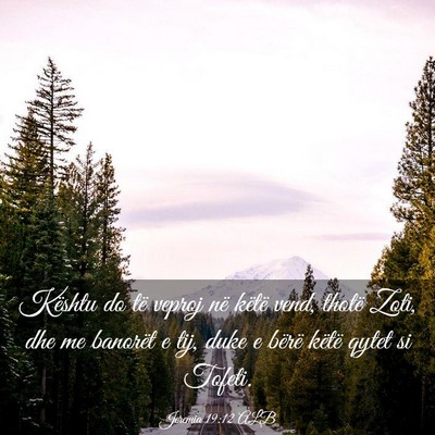 Picture 03 - Jeremia 19:12 ALB - Kështu do të veproj në këtë vend, thotë - Bible Verse Picture