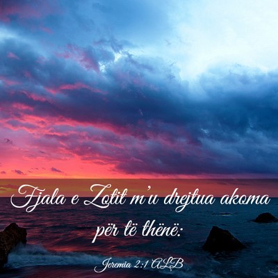 Picture 03 - Jeremia 2:1 ALB - Fjala e Zotit m’u drejtua akoma për të - Bible Verse Picture