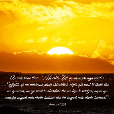 Picture 03 - Jeremia 2:6 ALB - As nuk kanë thënë: 