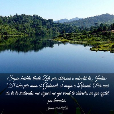 Picture 03 - Jeremia 22:6 ALB - Sepse kështu thotë Zoti për shtëpinë e - Bible Verse Picture
