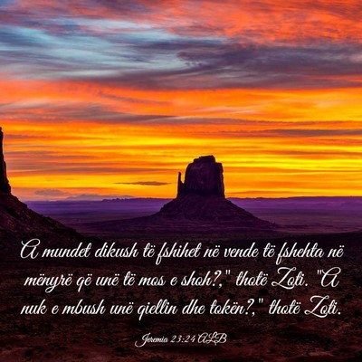 Picture 03 - Jeremia 23:24 ALB - A mundet dikush të fshihet në vende të fshehta - Bible Verse Picture