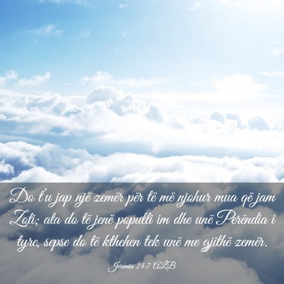 Picture 03 - Jeremia 24:7 ALB - Do t’u jap një zemër për të më njohur mua - Bible Verse Picture
