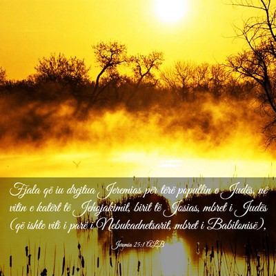 Picture 03 - Jeremia 25:1 ALB - Fjala që iu drejtua Jeremias për tërë - Bible Verse Picture