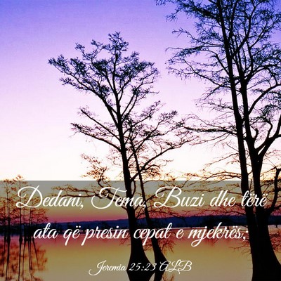 Picture 03 - Jeremia 25:23 ALB - Dedani, Tema, Buzi dhe tërë ata që presin - Bible Verse Picture