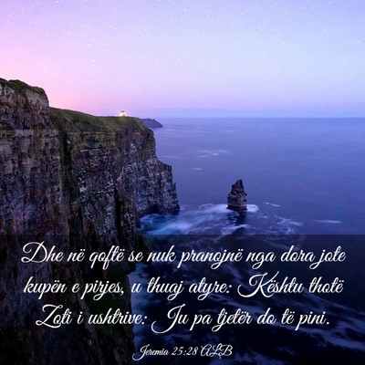 Picture 03 - Jeremia 25:28 ALB - Dhe në qoftë se nuk pranojnë nga dora jote - Bible Verse Picture
