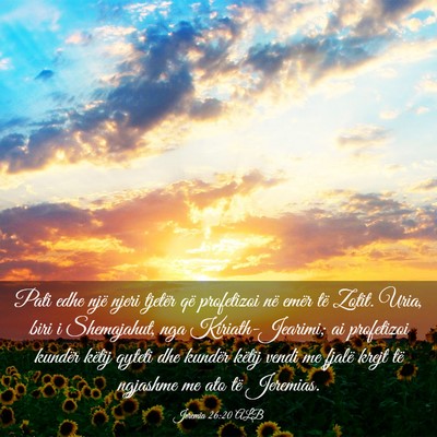 Picture 03 - Jeremia 26:20 ALB - Pati edhe një njeri tjetër që profetizoi në - Bible Verse Picture