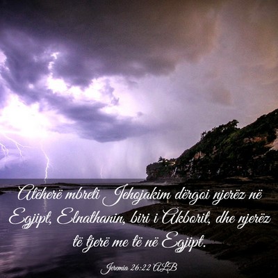 Picture 03 - Jeremia 26:22 ALB - Atëherë mbreti Jehojakim dërgoi njerëz në - Bible Verse Picture