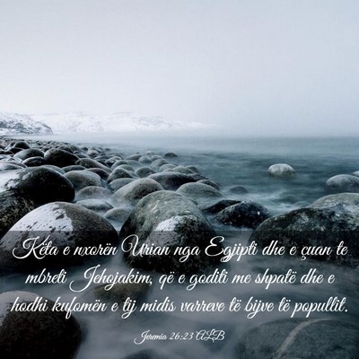 Picture 03 - Jeremia 26:23 ALB - Këta e nxorën Urian nga Egjipti dhe e çuan te - Bible Verse Picture