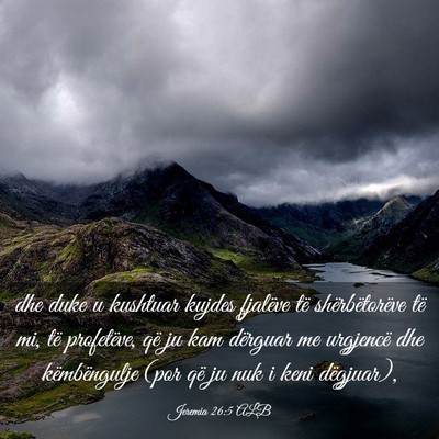 Picture 03 - Jeremia 26:5 ALB - dhe duke u kushtuar kujdes fjalëve të - Bible Verse Picture