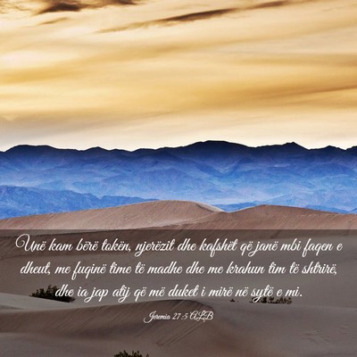 Picture 03 - Jeremia 27:5 ALB - Unë kam bërë tokën, njerëzit dhe kafshët - Bible Verse Picture