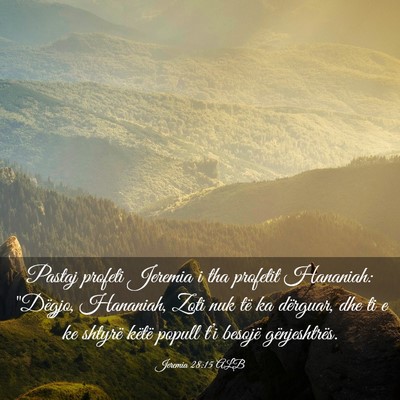 Picture 03 - Jeremia 28:15 ALB - Pastaj profeti Jeremia i tha profetit Hananiah: - Bible Verse Picture