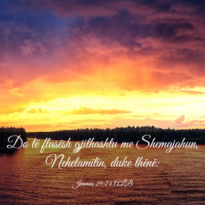 Picture 03 - Jeremia 29:24 ALB - Do të flasësh gjithashtu me Shemajahun, - Bible Verse Picture