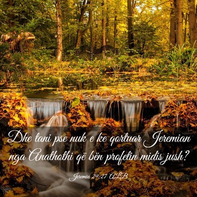 Picture 03 - Jeremia 29:27 ALB - Dhe tani pse nuk e ke qortuar Jeremian nga - Bible Verse Picture