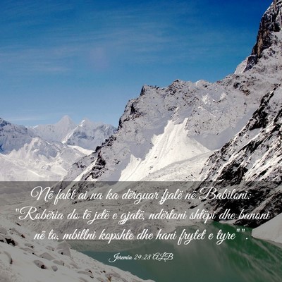 Picture 03 - Jeremia 29:28 ALB - Në fakt ai na ka dërguar fjalë në Babiloni: - Bible Verse Picture