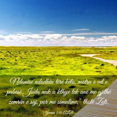 Picture 03 - Jeremia 3:10 ALB - Ndonëse ndodhën tërë këto, motra e vet e - Bible Verse Picture