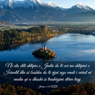 Picture 03 - Jeremia 3:18 ALB - Në ato ditë shtëpia e Judës do të ecë me - Bible Verse Picture