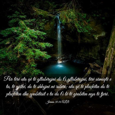Picture 03 - Jeremia 30:16 ALB - Por tërë ata që të gllabërojnë do t’i - Bible Verse Picture
