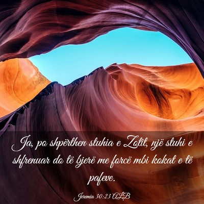 Picture 03 - Jeremia 30:23 ALB - Ja, po shpërthen stuhia e Zotit, një stuhi e - Bible Verse Picture