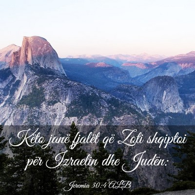 Picture 03 - Jeremia 30:4 ALB - Këto janë fjalët që Zoti shqiptoi për - Bible Verse Picture