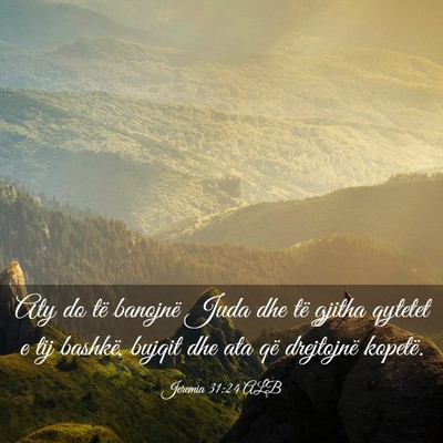 Picture 03 - Jeremia 31:24 ALB - Aty do të banojnë Juda dhe të gjitha qytetet e - Bible Verse Picture