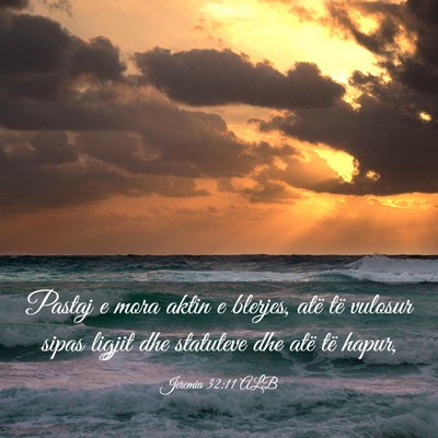 Picture 03 - Jeremia 32:11 ALB - Pastaj e mora aktin e blerjes, atë të vulosur - Bible Verse Picture