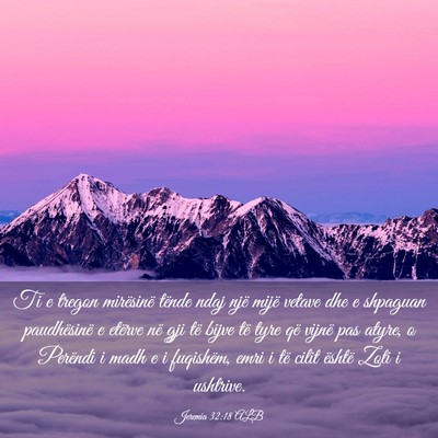 Picture 03 - Jeremia 32:18 ALB - Ti e tregon mirësinë tënde ndaj një mijë - Bible Verse Picture