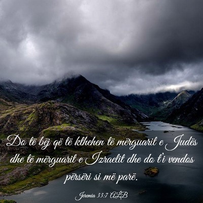 Picture 03 - Jeremia 33:7 ALB - Do të bëj që të kthehen të mërguarit e - Bible Verse Picture