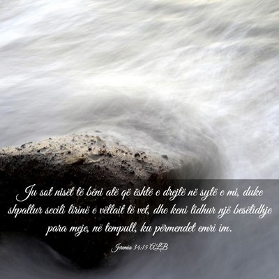 Picture 03 - Jeremia 34:15 ALB - Ju sot nisët të bëni atë që është e - Bible Verse Picture