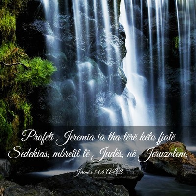 Picture 03 - Jeremia 34:6 ALB - Profeti Jeremia ia tha tërë këto fjalë - Bible Verse Picture