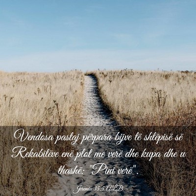 Picture 03 - Jeremia 35:5 ALB - Vendosa pastaj përpara bijve të shtëpisë së - Bible Verse Picture