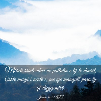 Picture 03 - Jeremia 36:22 ALB - Mbreti rrinte ulur në pallatin e tij të dimrit, - Bible Verse Picture
