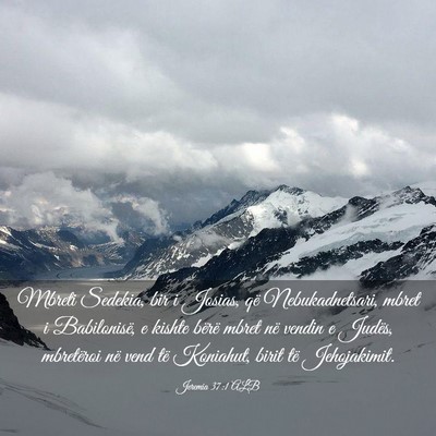 Picture 03 - Jeremia 37:1 ALB - Mbreti Sedekia, bir i Josias, që Nebukadnetsari, - Bible Verse Picture