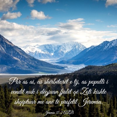 Picture 03 - Jeremia 37:2 ALB - Por as ai, as shërbëtorët e tij, as populli i - Bible Verse Picture