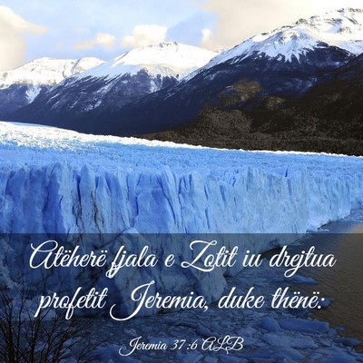 Picture 03 - Jeremia 37:6 ALB - Atëherë fjala e Zotit iu drejtua profetit - Bible Verse Picture
