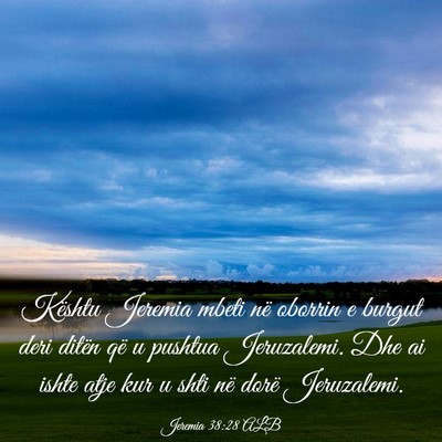 Picture 03 - Jeremia 38:28 ALB - Kështu Jeremia mbeti në oborrin e burgut deri - Bible Verse Picture