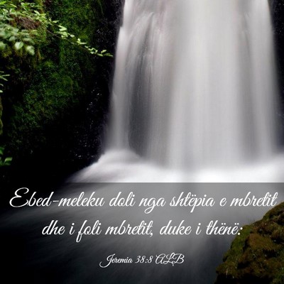 Picture 03 - Jeremia 38:8 ALB - Ebed-meleku doli nga shtëpia e mbretit dhe i - Bible Verse Picture
