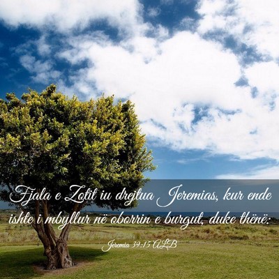 Picture 03 - Jeremia 39:15 ALB - Fjala e Zotit iu drejtua Jeremias, kur ende ishte - Bible Verse Picture
