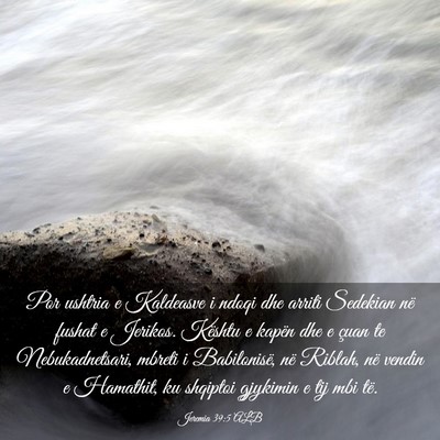 Picture 03 - Jeremia 39:5 ALB - Por ushtria e Kaldeasve i ndoqi dhe arriti - Bible Verse Picture