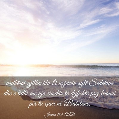 Picture 03 - Jeremia 39:7 ALB - urdhëroi gjithashtu t’i nxjerrin sytë - Bible Verse Picture