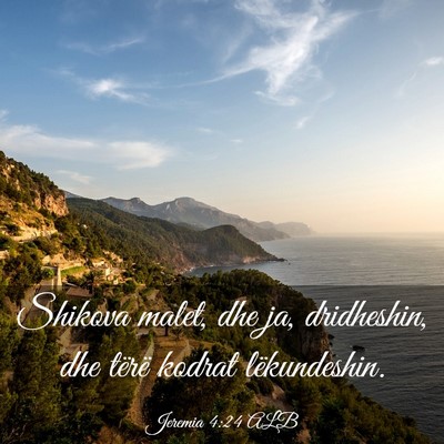 Picture 03 - Jeremia 4:24 ALB - Shikova malet, dhe ja, dridheshin, dhe tërë - Bible Verse Picture