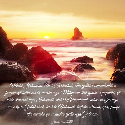 Picture 03 - Jeremia 41:16 ALB - Atëherë Johanani, biri i Kareahut, dhe gjithë - Bible Verse Picture