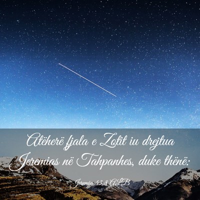 Picture 03 - Jeremia 43:8 ALB - Atëherë fjala e Zotit iu drejtua Jeremias në - Bible Verse Picture